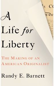 Life for Liberty The Making of an American Originalist