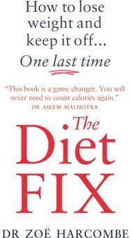 Diet Fix How to lose weight and keep it off... one last time