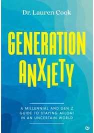 Generation Anxiety A Millennial and Gen Z Guide to Staying Afloat in an Uncertain World