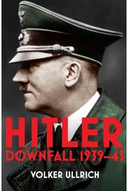 Hitler: Volume II: Downfall 1939-45 Downfall 1939-45