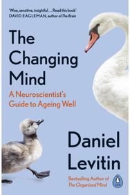 Changing Mind: A Neuroscientist's Guide to Ageing Well A Neuroscientist's Guide to Ageing Well