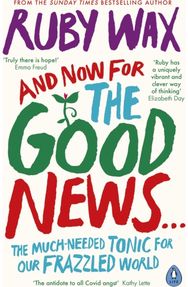 And Now For The Good News...: The much-needed tonic for our frazzled world The much-needed tonic for our frazzled world