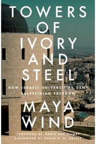 Towers of Ivory and Steel How Israeli Universities Deny Palestinian Freedom