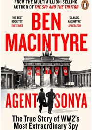 Agent Sonya: From the bestselling author of The Spy and The Traitor From the bestselling author of The Spy and The Traitor