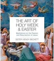 Art of Holy Week and Easter: Meditations on the Passion and Resurrection of Jesus Passion and Resurrection of Jesus