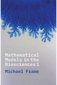 Mathematical Models in the Biosciences I