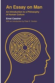 Essay on Man: An Introduction to a Philosophy of Human Culture An Introduction to a Philosophy of Human Culture