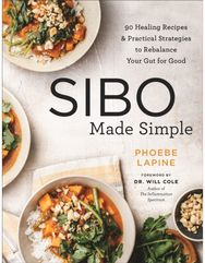 SIBO Made Simple: 90 Healing Recipes and Practical Strategies to Rebalance Your Gut for Good and Practical Strategies to Rebalance Your Gut for Good