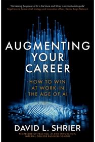 Augmenting Your Career: How to Win at Work In the Age of Artificial Intelligence How to Win at Work In the Age of Artificial Intelligence