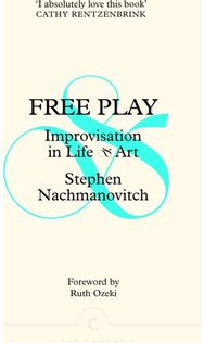 Free Play Improvisation in Life and Art