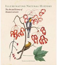 Illuminating Natural History: The Art and Science of Mark Catesby The Art and Science of Mark Catesby