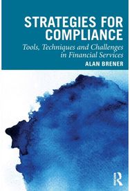 Strategies for Compliance: Tools, Techniques and Challenges in Financial Services and Challenges in Financial Services