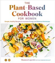 Plant-based Cookbook for Women: Simple, Healthy Recipes to Increase Energy and Balance Hormones Recipes to Increase Energy and Balance Hormones