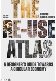 Re-use Atlas A Designer's Guide Towards a Circular Economy