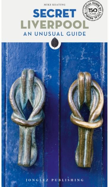 Secret Liverpool A guide to the