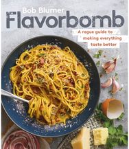 Flavorbomb: A Rogue Guide to Making Everything Taste Better A Rogue Guide to Making Everything Taste Better
