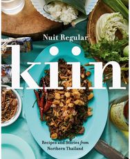 Kiin: Recipes and Stories from Northern Thailand Recipes and Stories from Northern Thailand