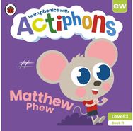 Actiphons Level 3 Book 11 Matthew Phew: Learn phonics and get active with Actiphons! get active with Actiphons!