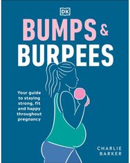 Bumps and Burpees: Your Guide to Staying Strong, Fit and Happy Throughout Pregnancy Staying Strong, Fit and Happy Throughout Pregnancy