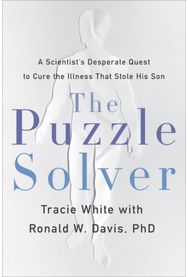 The Puzzle Solver : A Scientists Desperate Quest to Cure the Illness That Stole His Son