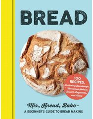 Bread: Mix, Knead, Bake—A Beginner's Guide to Bread Making Mix, Knead, Bake—A Beginner's Guide to Bread Making