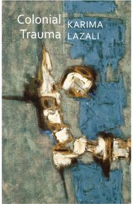 Colonial Trauma: A Study of the Psychic and Political Consequences of Colonial Oppression in Algeria Psychic and Political Consequences of Colonial Oppression in Algeria