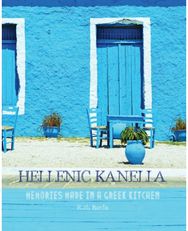 Hellenic Kanella: Memories Made in a Greek Kitchen Memories Made in a Greek Kitchen