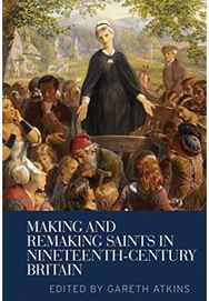 Making and Remaking Saints in Nineteenth-Century Britain