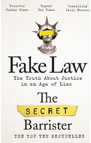 Fake Law: The Truth About Justice in an Age of Lies The Truth About Justice in an Age of Lies