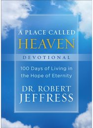 Place Called Heaven Devotional – 100 Days of Living in the Hope of Eternity