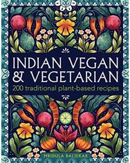 Indian Vegan & Vegetarian: 200 traditional plant-based recipes 200 traditional plant-based recipes