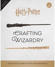 Harry Potter: Crafting Wizardry: The Official Harry Potter Craft Book The Official Harry Potter Craft Book