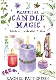 Practical Candle Magic: Witchcraft with Wick & Wax Witchcraft with Wick & Wax
