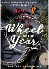 Natural Homes Wheel of the Year: Crafting, Cooking, Decorating & Magic for Every Sabbat Decorating & Magic for Every Sabbat