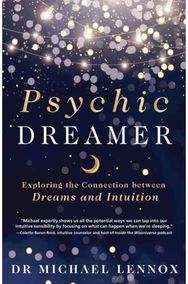 Psychic Dreamer: Exploring the Connection between Dreams and Intuition Exploring the Connection between Dreams and Intuition