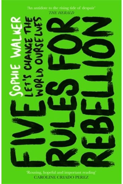 Five Rules for Rebellion Let's Change the