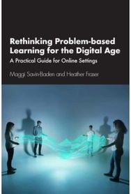 Rethinking Problem-based Learning for the Digital Age: A Practical Guide for Online Settings for Online Settings