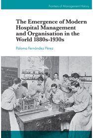 Emergence of Modern Hospital Management and Organisation in the World 1880s-1930s