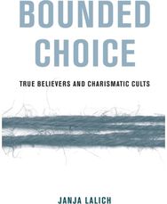 Bounded Choice: True Believers and Charismatic Cults True Believers and Charismatic Cults