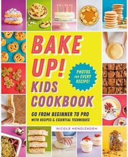Bake Up! Kids Cookbook: Go from Beginner to Pro with 60 Recipes and Essential Techniques Pro with 60 Recipes and Essential Techniques