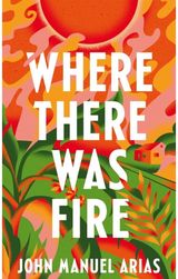 Where There Was Fire