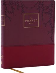 Prayer Bible: Pray God’s Word Cover to Cover (NKJV, Burgundy Leathersoft, Red Letter, Comfort Print)