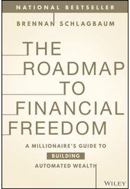Roadmap to Financial Freedom: A Millionaire's Guide to Building Automated Wealth A Millionaire's Guide to Building Automated Wealth