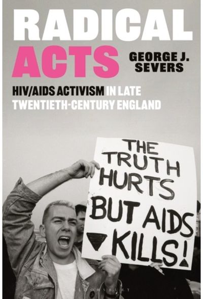 Radical Acts HIV/AIDS Activism in