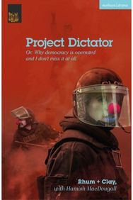 Project Dictator: or 'Why Democracy is Overrated and I Don't Miss It At All' or 'Why Democracy is Overrated and I Don't Miss It At All'