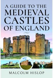 Guide to the Medieval Castles of England