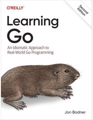 Learning Go: An Idiomatic Approach to Real-World Go Programming An Idiomatic Approach to Real-World Go Programming