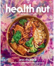 Health Nut: A Feel-Good Cookbook A Feel-Good Cookbook