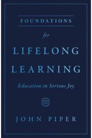 Foundations for Lifelong Learning: Education in Serious Joy Education in Serious Joy