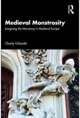 Medieval Monstrosity Imagining the